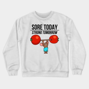 Sore Today Strong tomorrow Crewneck Sweatshirt